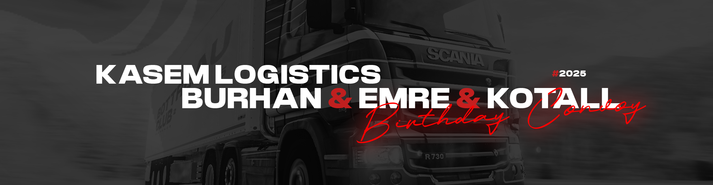 KASEM LOGISTICS | BURHAN & EMRE & KOTALL BIRTHDAY CONVOY