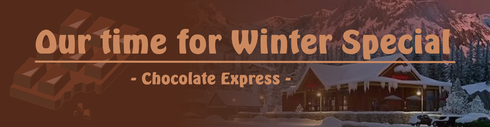 🍫 Chocolate - Our time for Winter Special ☃️