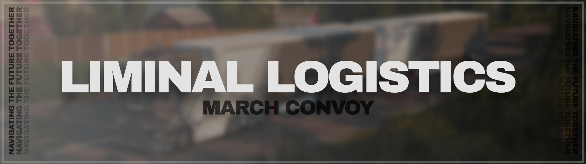 Liminal March Convoy