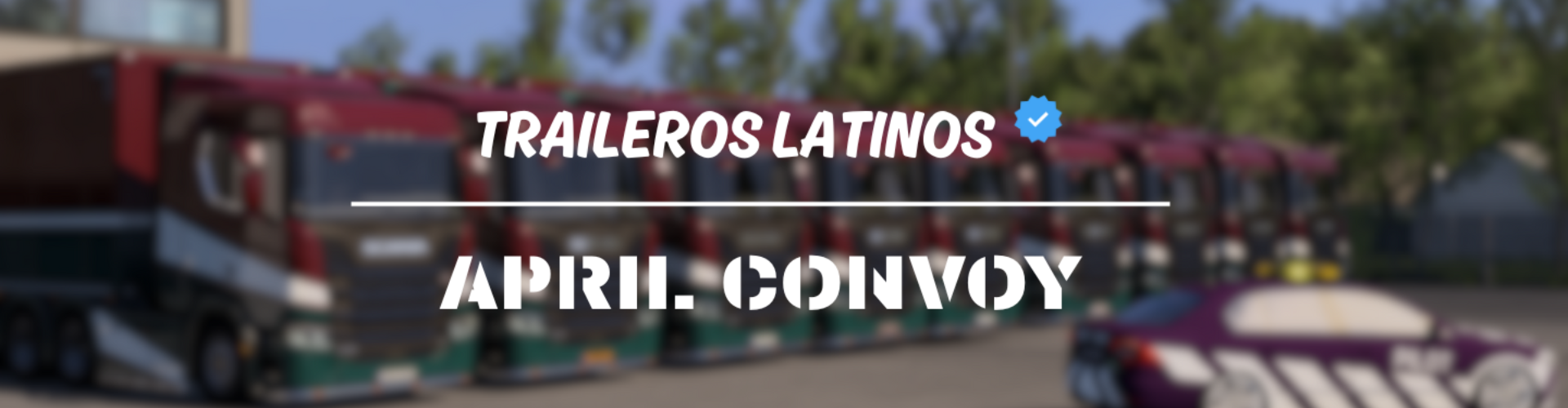 TRAILEROS LATINOS - APRIL CONVOY