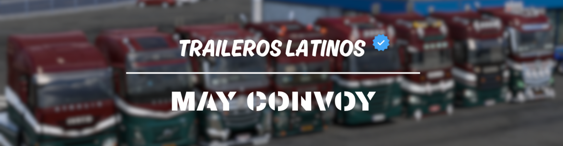 TRAILEROS LATINOS - MAY CONVOY