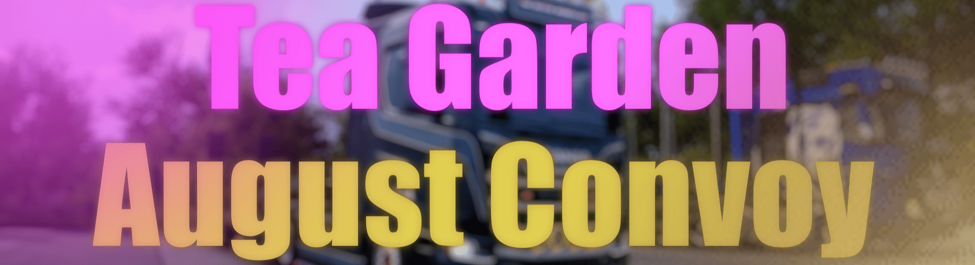 Tea Garden August Convoy #4